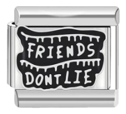 Friends Don’t Lie